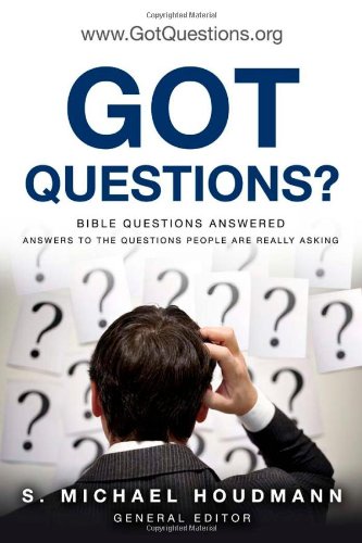Got Questions?: Bible Questions Answered, Answeres to the Questions People Are Really Asking