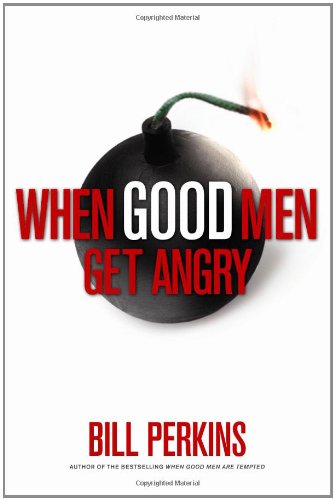 When Good Men Get Angry: The Spiritual Art of Managing Anger