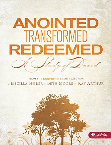 Anointed, Transformed, Redeemed: A Study of David - Bible Study Book