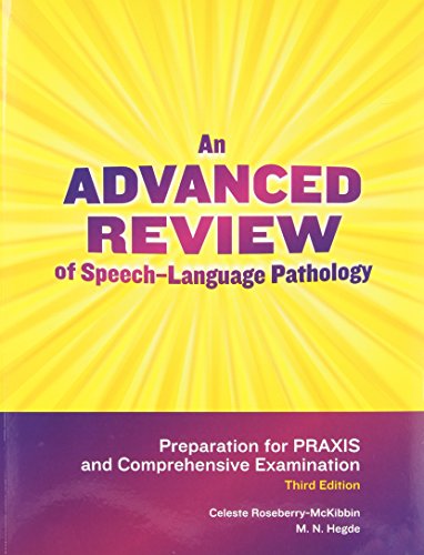 An Advanced Review of Speech-Language Pathology: Preparation for Praxis and Comprehensive Examination