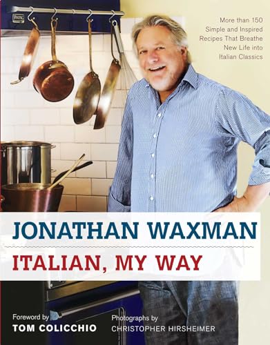 Italian, My Way: More Than 150 Simple and Inspired Recipes That Breathe New Life into Italian Classics