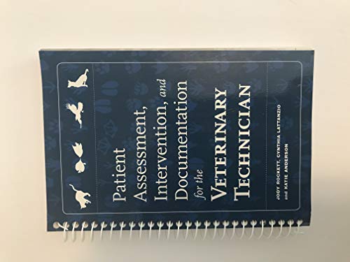Patient Assessment, Intervention and Documentation for the Veterinary Technician: A Guide to Developing Care Plans and SOAP's (Veterinary Technology)