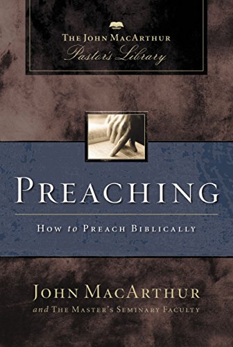 Preaching: How to Preach Biblically (John MacArthur Pastor's Library)