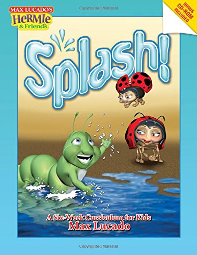 Splash!: A Six-week Curriculum for Kids (Max Lucado's Hermie & Friends)