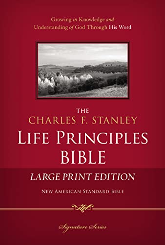 NASB, The Charles F. Stanley Life Principles Bible, Large Print, Hardcover: Large Print Edition (Signature Series)