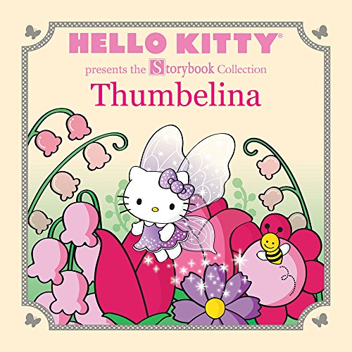 Hello Kitty Presents the Storybook Collection: Thumbelina (Hello Kitty Storybook)