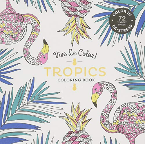 Vive Le Color! Tropics (Adult Coloring Book): Color In; De-stress (72 Tear-out Pages)