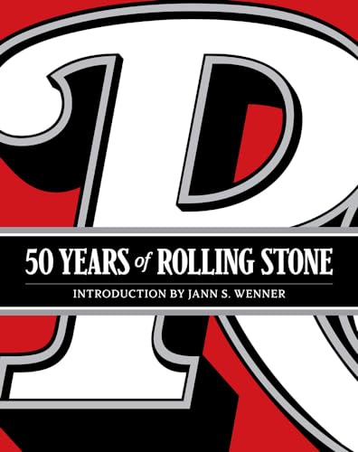 50 Years of Rolling Stone: The Music, Politics and People that Shaped Our Culture