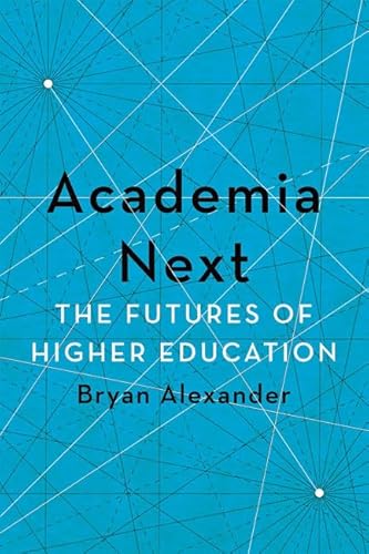 Academia Next: The Futures of Higher Education