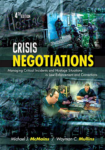 Crisis Negotiations, Fourth Edition: Managing Critical Incidents and Hostage Situations in Law Enforcement and Corrections