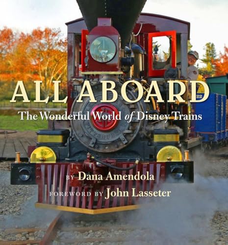All Aboard: The Wonderful World of Disney Trains (Disney Editions Deluxe)