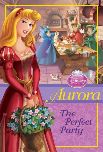 Disney Princess: Aurora: The Perfect Party (Disney Princess Chapter Book: Series #1)