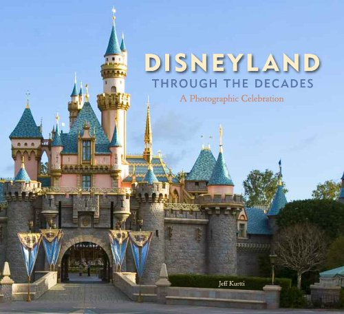 Disneyland Through the Decades: A Photographic Celebration