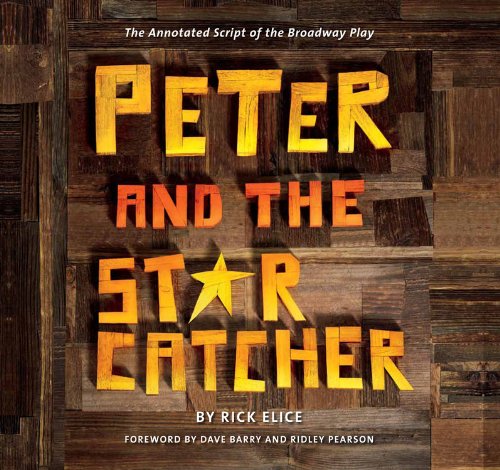 Peter and the Starcatcher (Introduction by Dave Barry and Ridley Pearson): The Annotated Script of the Broadway Play