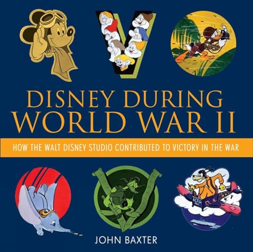 Disney During World War II: How the Walt Disney Studio Contributed to Victory in the War (Disney Editions Deluxe)