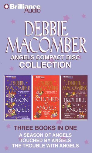 Debbie Macomber Angels CD Collection: A Season of Angels, The Trouble with Angels, Touched by Angels (Angel Series)