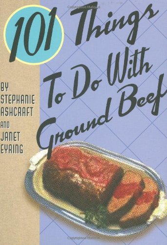 101 Things to Do with Ground Beef (101 Things to Do With...recipes)