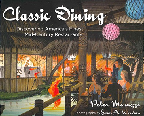 Classic Dining: Discovering America's Finest Mid-Century Restaurants