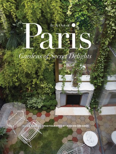 In & Out of Paris: Gardens of Secrets Delights