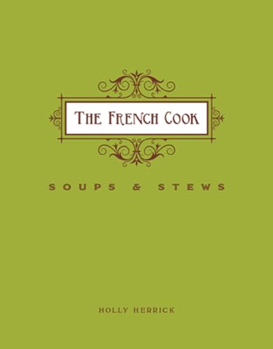 The French Cook: Soups and Stews