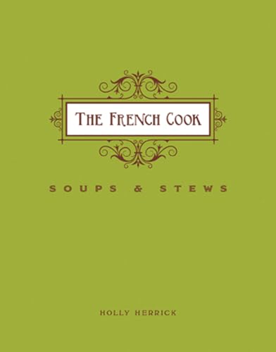 The French Cook: Soups and Stews