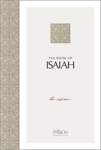 The Book of Isaiah: The Vision (The Passion Translation, Paperback) – A Heartfelt Bible Translation of the Book of Isaiah, Makes a Great Gift for Confirmation, Holidays, and More