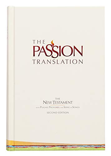 The Passion Translation New Testament, Ivory (2nd Edition, Hardcover) – In-Depth Bible with Psalms, Proverbs, and Song of Songs, Makes a Great Gift for Confirmation, Holidays, and More