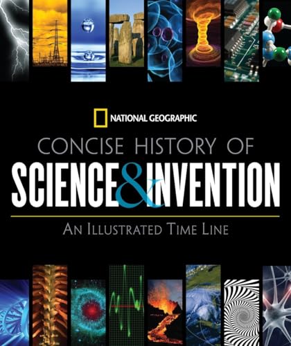 National Geographic Concise History of Science and Invention: An Illustrated Time Line