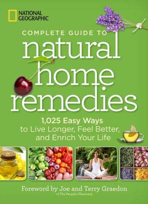NG Complete Gde Natural Home Remedies: 1,025 Easy Ways to Live Longer, Feel Better, and Enrich Your Life