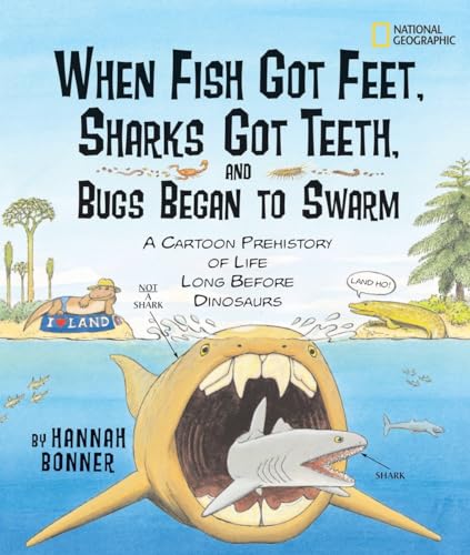 When Fish Got Feet, Sharks Got Teeth, and Bugs Began to Swarm: A Cartoon Prehistory of Life Long Before Dinosaurs