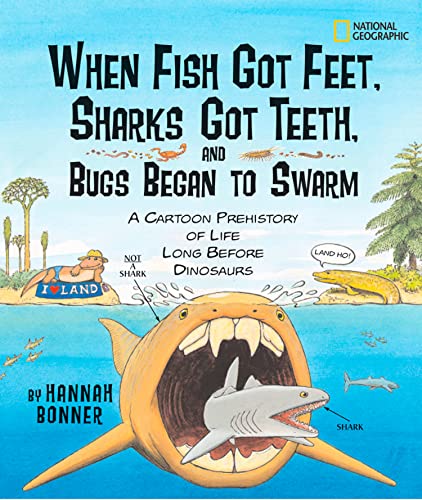 When Fish Got Feet, Sharks Got Teeth, and Bugs Began to Swarm: A Cartoon Prehistory of Life Long Before Dinosaurs