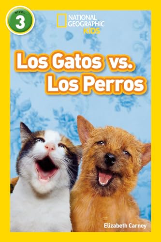National Geographic Readers: Los Gatos vs. Los Perros (Cats vs. Dogs) (Spanish Edition)