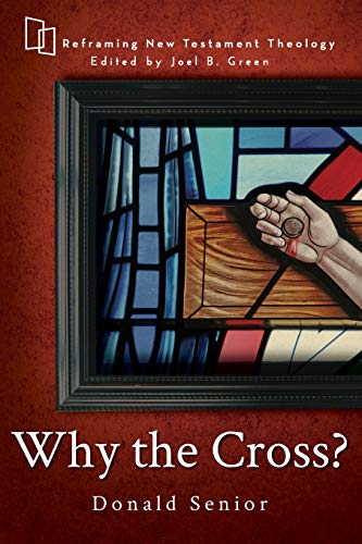 Why the Cross? (Reframing New Testament Theology)