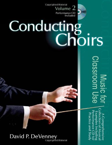 Conducting Choirs, Volume 2: Music for Classroom Use