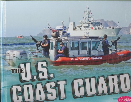 The U.S. Coast Guard (Pebble Plus: Military Branches)