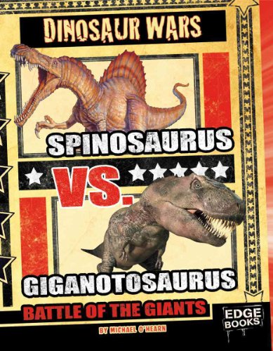 Spinosaurus Vs. Giganotosaurus: Battle of the Giants (Edge Books, Dinosaur Wars)