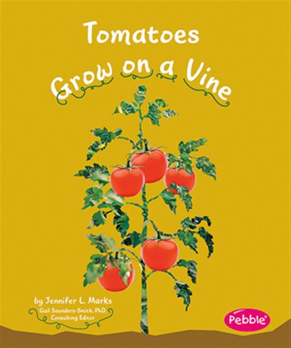 Tomatoes Grow on a Vine (Pebble Books: How Fruits and Vegetables Grow)