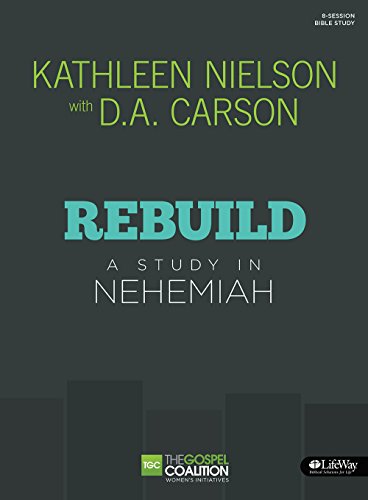 Rebuild - Bible Study Book: A Study in Nehemiah (The Gospel Coalition)