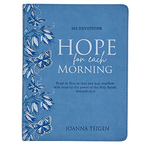 Hope for Each Morning 366 Devotions, Trust in Him So That You May Overflow with Hope by the Power of the Holy Spirit - Romans 15:13