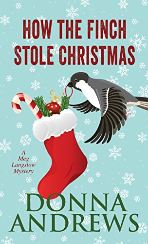 How the Finch Stole Christmas (A Meg Langslow Mystery)
