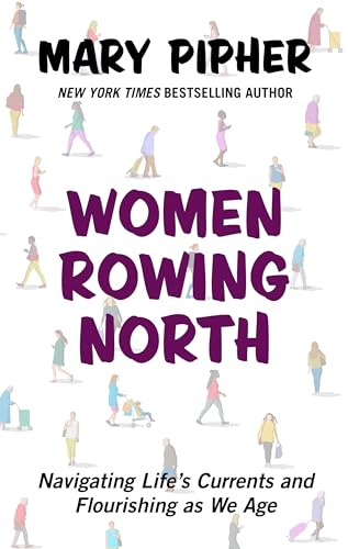 Women Rowing North: Navigating Life's Currents and Flourishing As We Age (Thorndike Press Large Print Popular and Narrative Nonfiction)