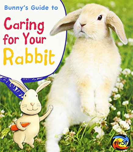 Bunny's Guide to Caring for Your Rabbit (Pets' Guides)