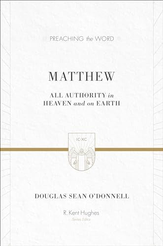 Matthew: All Authority in Heaven and on Earth (Preaching the Word)