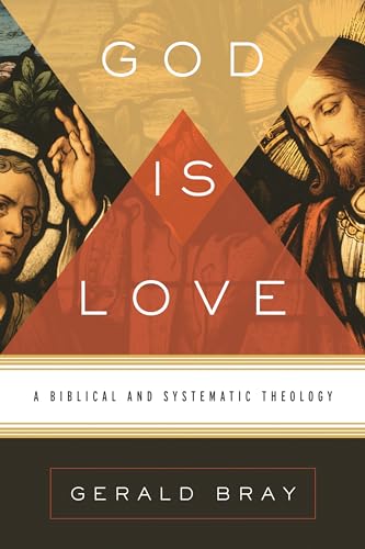 God Is Love: A Biblical and Systematic Theology