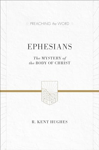 Ephesians: The Mystery of the Body of Christ (Preaching the Word)