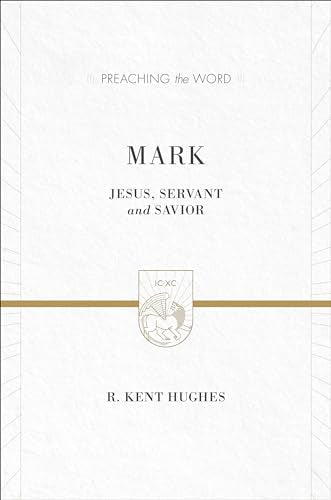 Mark: Jesus, Servant and Savior (Preaching the Word)