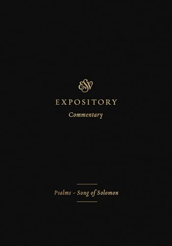 ESV Expository Commentary: Psalms–Song of Solomon (Volume 5) (ESV Expository Commentary, 5)