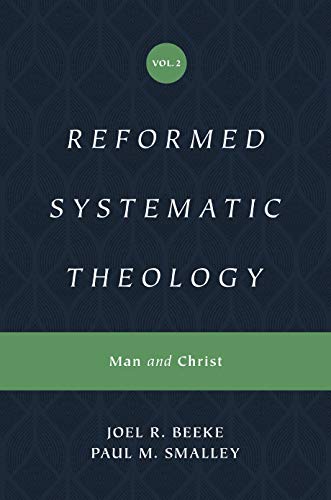 Reformed Systematic Theology: Volume 2: Man and Christ (Reformed Systematic Theology Series)