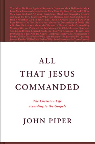 All That Jesus Commanded: The Christian Life according to the Gospels