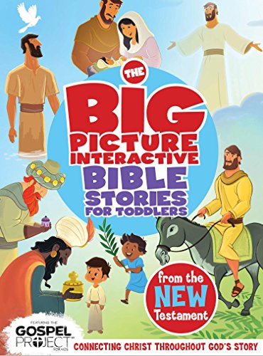 The Big Picture Interactive Bible Stories for Toddlers New Testament: Connecting Christ Throughout God’s Story (The Big Picture Interactive / The Gospel Project)